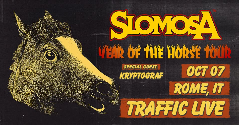 SLOMOSA (Year of The Horse Tour) + Kryptograf @ TRAFFIC ROMA