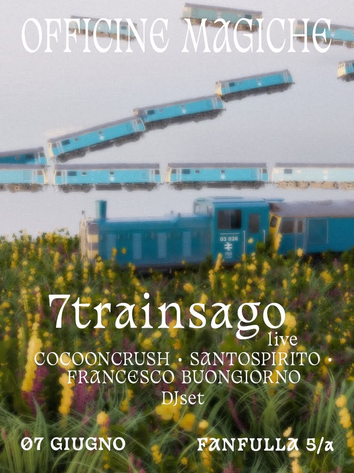 OFFICINE MAGICHE w/ 7trainsago Live - Cocooncrush / Santospirito / Francesco_Buongiorno dj set