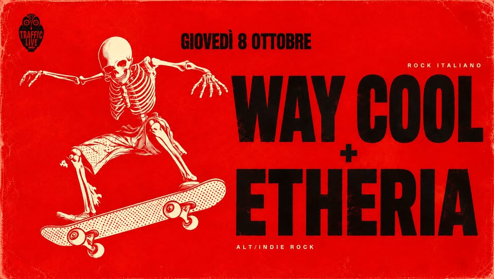 WAY COOL (Pop/Rock) + ETHERIA (Indie/Alt Rock) @ Traffic Roma