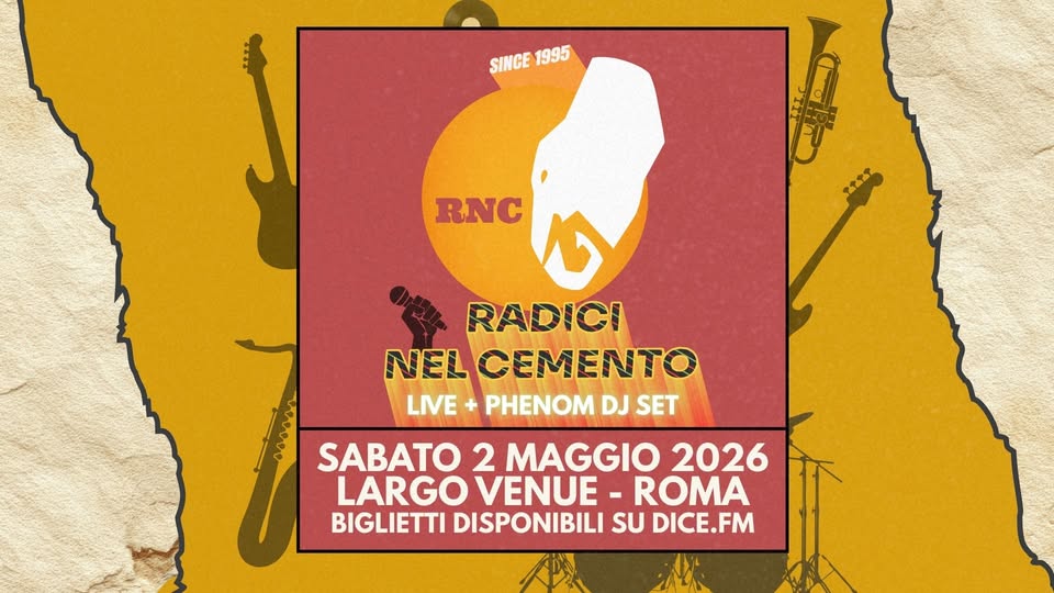 Radici nel cemento + Phenom dj set - Largo Venue - Roma