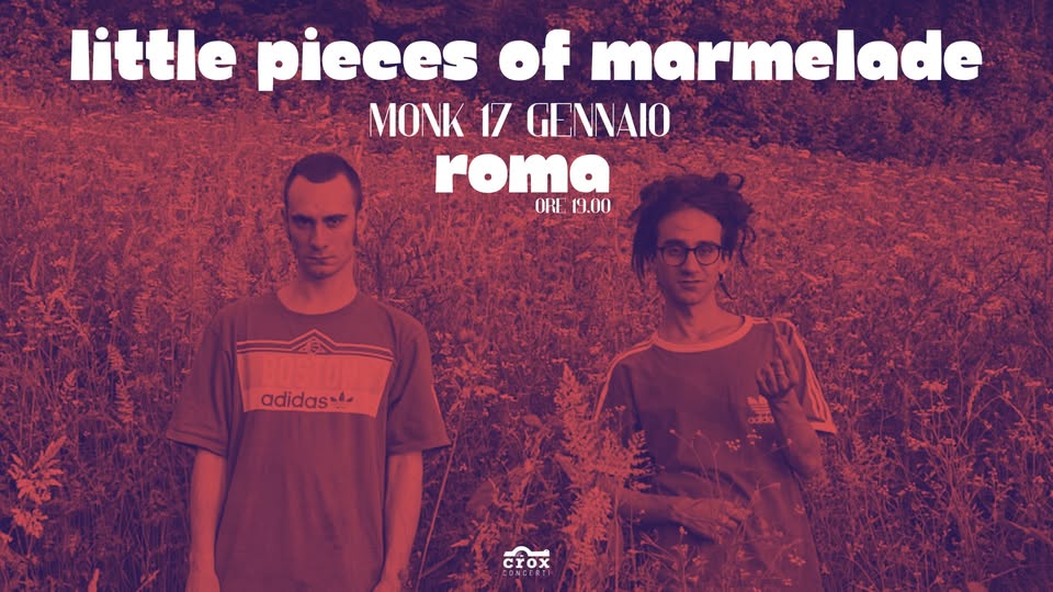 LITTLE PIECES OF MARMELADE // Live at Monk // ROMA