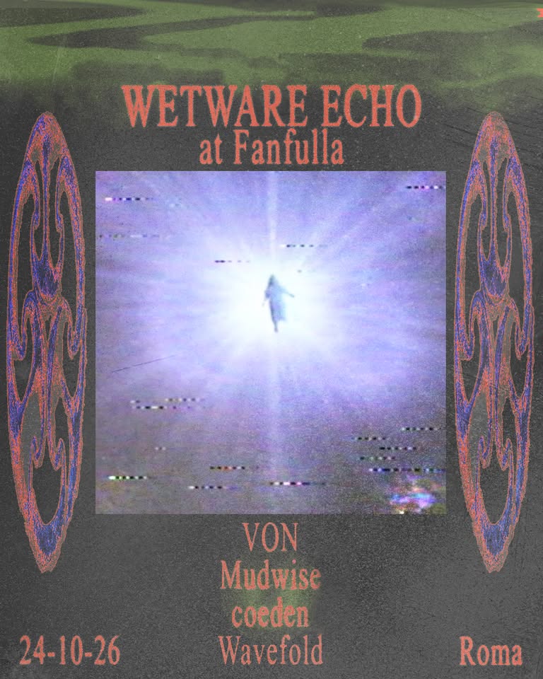 Wetware Echo showcase w/ VON (live) + Mudwise (live) + Coeden (live) + Wavefold (djset)